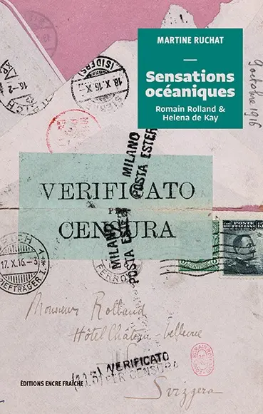Sensations océaniques : Romain Rolland & Helena de Kay, 1912-1924 : récit