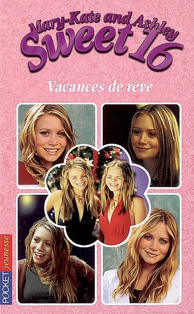 Sweet 16, Mary-Kate and Ashley. Vol. 12. Vacances de rêve
