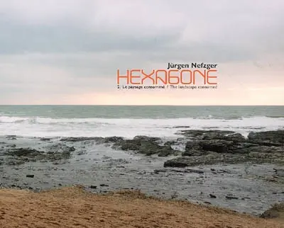 Hexagone. Vol. 2. Le paysage consommé : environnement et paysage rural, 2000-2005. The landscape consumed : environment and the countryside, 2000-2005