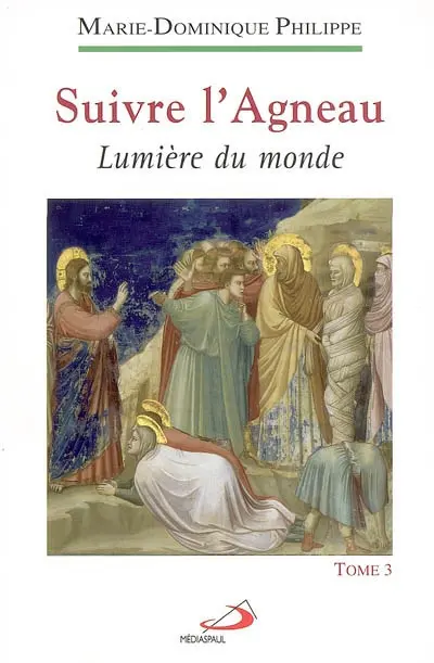 Suivre l'Agneau. Vol. 3. Lumière du monde