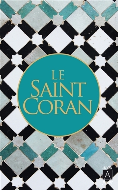 Le saint Coran : et la traduction du sens de ses versets en claire langue française