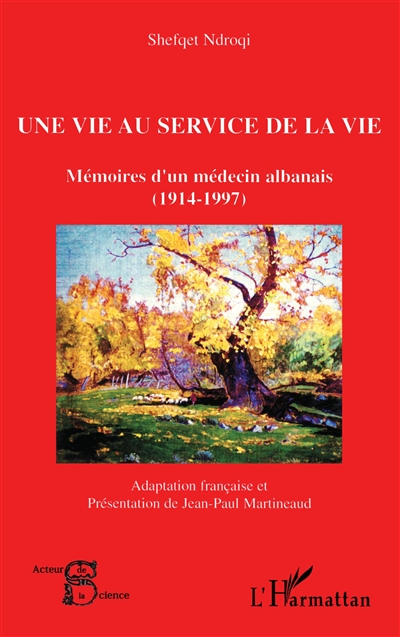Une vie au service de la vie : mémoires d'un médecin albanais (1914-1997)