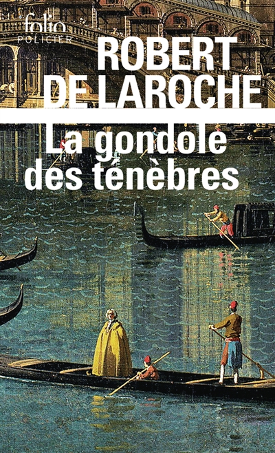 Une enquête de Flavio Foscarini. La gondole des ténèbres