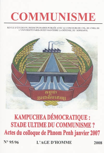 Communisme, n° 95-96. Kampuchea démocratique : stade ultime du communisme ? : actes du colloque de Phnom Penh, janvier 2007