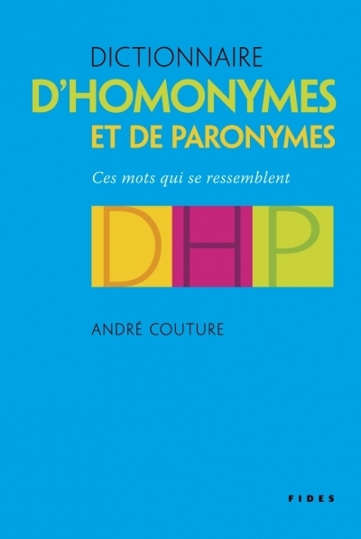 Dictionnaire d'homonymes et paronymes : ces mots qui se ressemblent