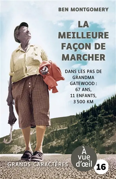 La meilleure façon de marcher : dans les pas de Grandma Gatewood : 67 ans, 11 enfants, 3.500 km