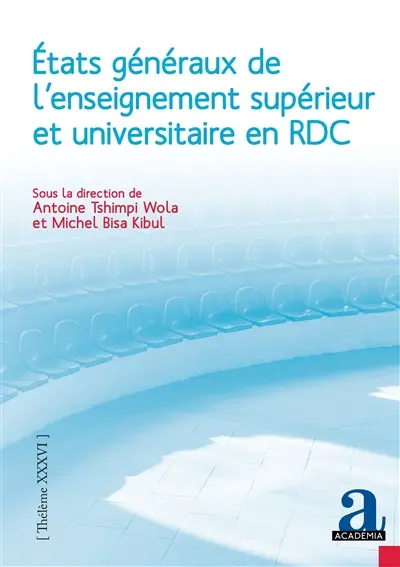 Etats généraux de l'enseignement supérieur et universitaire en RDC : rapport général et socioanthropologie des coulisses, résistances et perspectives de la réforme en République démocratique du Congo