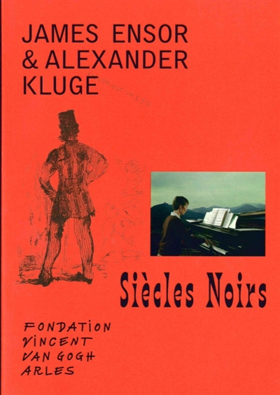 Siècles noirs : James Ensor et Alexander Kluge