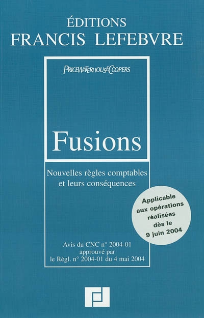 Fusions : nouvelles règles comptables et leurs conséquences : Règl. CRC n° 2004-01 du 4 mai 2004 publié au JO du 7 juin 2004