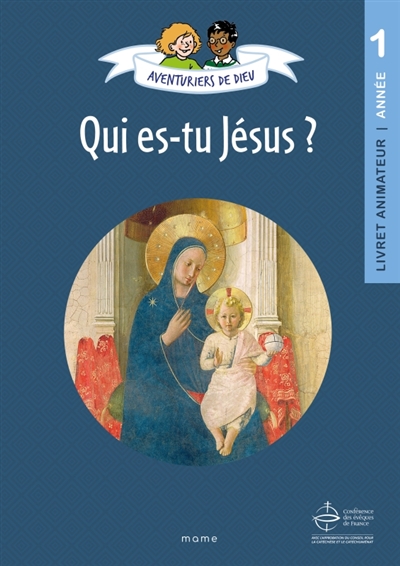 Aventuriers de Dieu, année 1 : qui es-tu Jésus ? : livret animateur