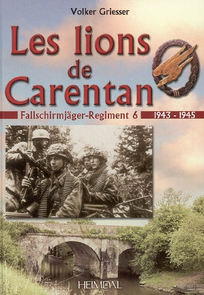 Les lions de Carentan : fallschirmjäger, Regiment 6 : 1943-1945
