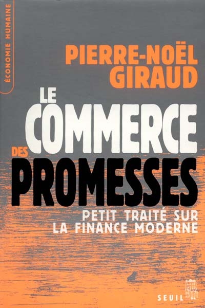 Le commerce des promesses : petit traité sur la finance moderne