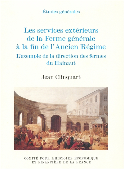 Les services extérieurs de la Ferme générale à la fin de l'Ancien Régime : l'exemple de la direction des Fermes du Hainaut