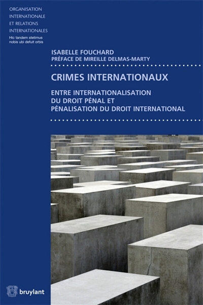 Crimes internationaux : entre internationalisation du droit pénal et pénalisation du droit international
