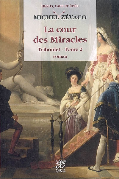 Triboulet. Vol. 2. La cour des miracles