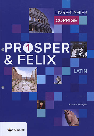 Prosper & Felix 1, latin : livre-cahier corrigé