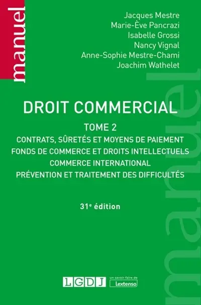 Droit commercial. Vol. 2. Contrats, sûretés et moyens de paiement, fonds de commerce et droits intellectuels, commerce international, prévention et traitement des difficultés