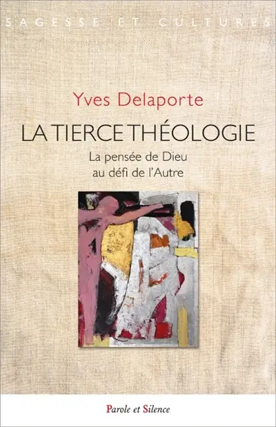 La tierce théologie : la pensée de Dieu au défi de l'autre