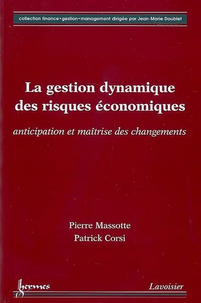 La gestion dynamique des risques économiques : anticipation et maîtrise des changements