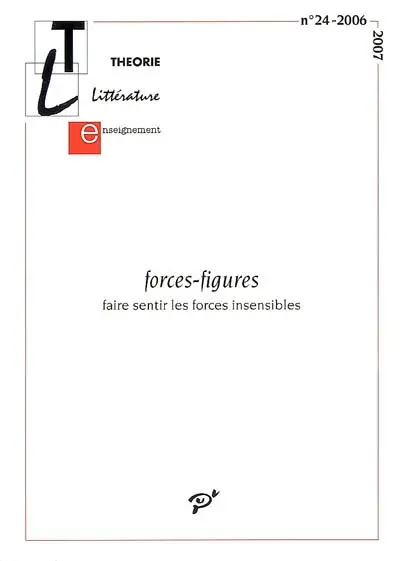 Théorie, littérature, enseignement, n° 24. Forces-figures : faire sentir les forces insensibles