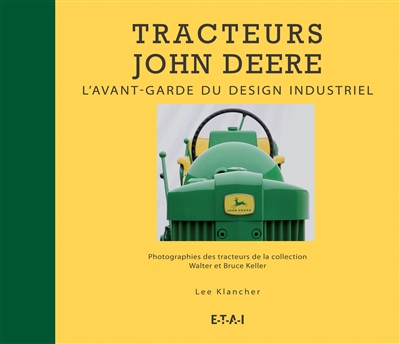 Tracteurs John Deere : l'avant-garde du design industriel
