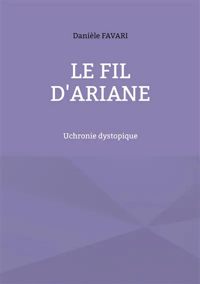 Le fil d'Ariane : Uchronie dystopique