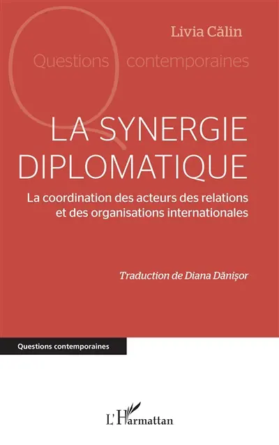 La synergie diplomatique : la coordination des acteurs des relations et des organisations internationales
