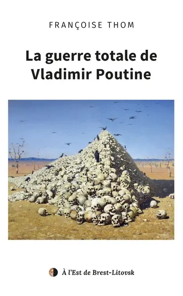 La guerre totale de Vladimir Poutine
