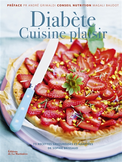 Diabète, cuisine plaisir : 75 recettes savoureuses et adaptées