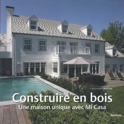 Construire en bois : une maison unique avec Mi Casa. Bouwen met hout : uniek wonen met Mi Casa. Building with wood : unique living with Mi Casa