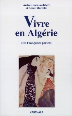 Vivre en Algérie : des Françaises parlent, enquêtes 1989-1995