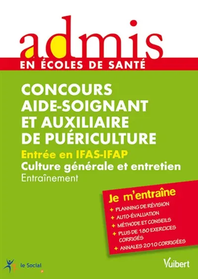 Concours aide-soignant et auxiliaire de puériculture : entrée en IFAS-IFAP, culture générale et entretien : entraînement
