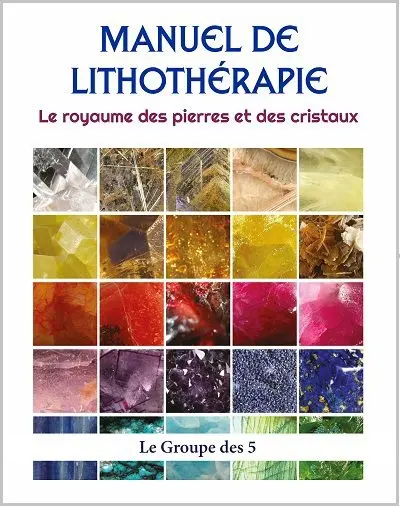 Manuel de lithothérapie : le royaume des pierres et des cristaux