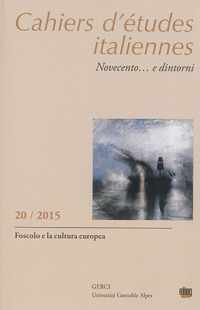 Cahiers d'études italiennes, n° 20. Novecento... e dintorni : Foscolo e la cultura europea