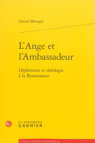 L'ange et l'ambassadeur : diplomatie et théologie à la Renaissance
