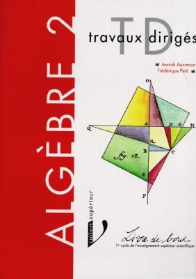 Algèbre : premier cycle de l'enseignement supérieur scientifique. Vol. 2