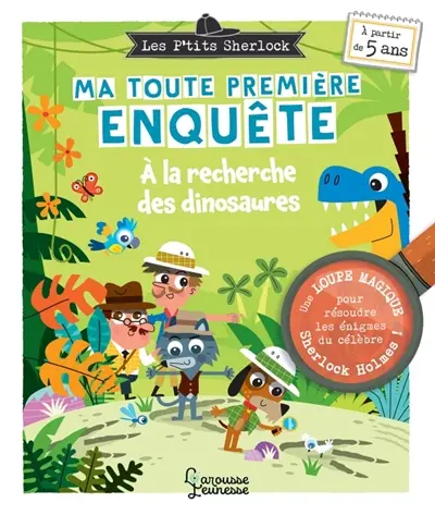 Les p'tits Sherlock : ma toute première enquête. A la recherche des dinosaures