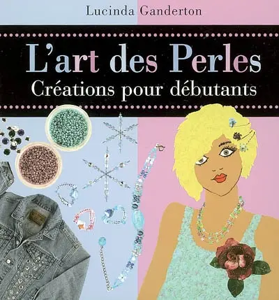 L'art des perles : créations pour débutants