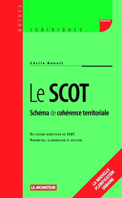 Le SCOT schéma de cohérence territoriale : du schéma directeur au SCOT, périmètre, élaboration et gestion