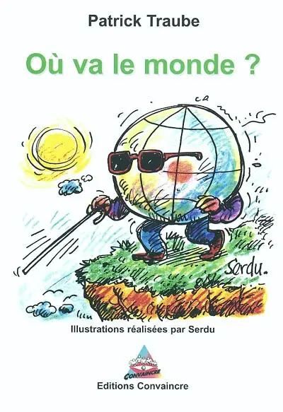 Où va le monde ? : cartes blanches à Patrick Traube