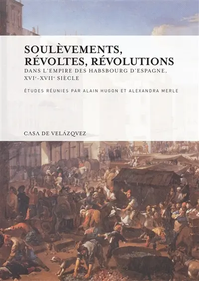 Soulèvements, révoltes, révolutions dans l'Empire des Habsbourg d'Espagne, XVIe-XVIIe siècle