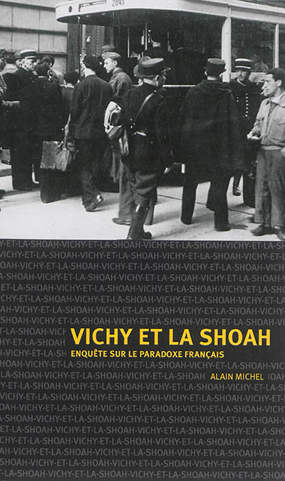 Vichy et la Shoah : enquête sur le paradoxe français