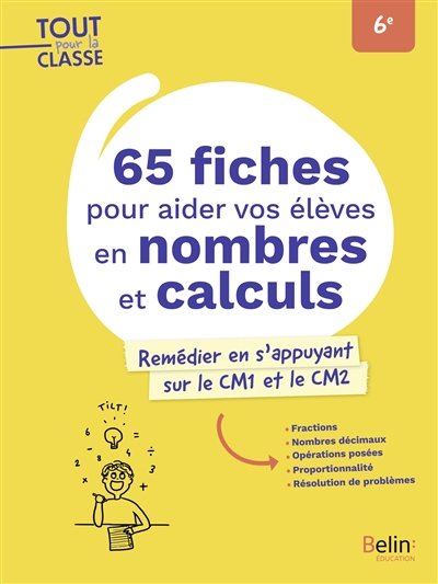 65 fiches pour aider vos élèves en nombres et calculs, 6e : remédier en s'appuyant sur le cm1 et le cm2