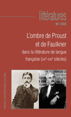 Littératures, n° 86. L'ombre de Proust et de Faulkner dans la littérature de langue française (XXe-XXIe siècles)