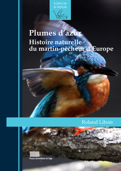 Plumes d'azur : histoire naturelle du martin-pêcheur d'Europe