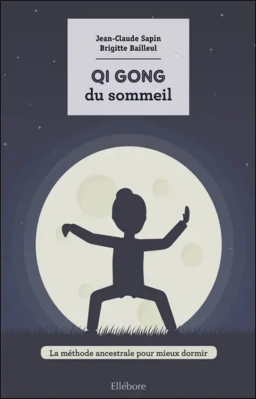 Le qi gong du sommeil : la méthode ancestrale pour mieux dormir