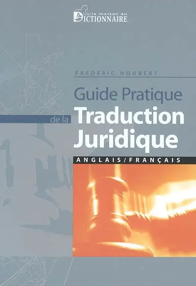Guide pratique de la traduction juridique : anglais-français
