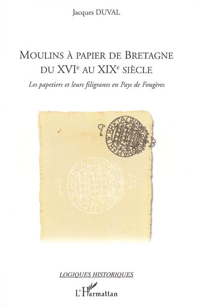Moulins à papier de Bretagne du XVIe au XIXe siècle : les papetiers et leurs filigranes en pays de Fougères