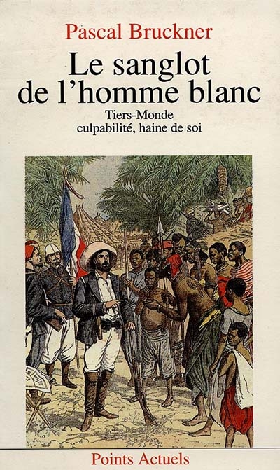 Le sanglot de l'homme blanc : Tiers-monde, culpabilité, haine de soi