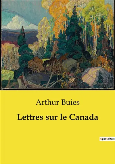 Lettres sur le Canada : Exploration sociale et culturelle du Canada au XIXe siècle
